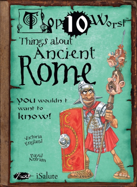 Things About Ancient Rome : You Wouldn't Want To Know!, Paperback / softback Book