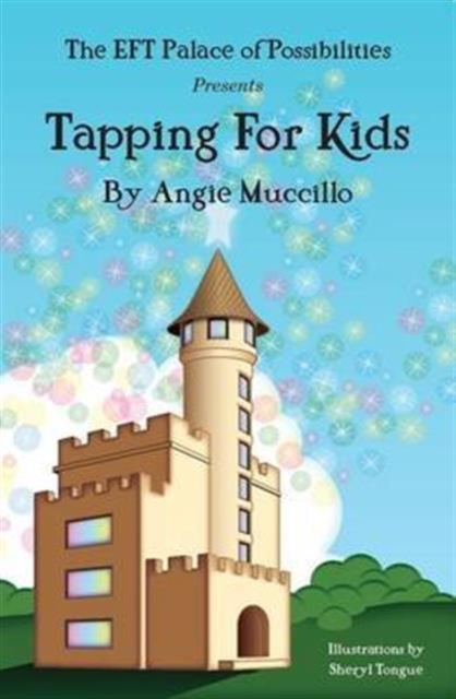 Tapping for Kids : A Children's Guide to Emotional Freedom Technique (EFT), Paperback / softback Book