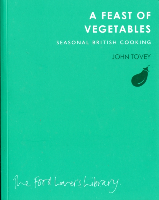 A Feast of Vegetables : Seasonal British Cooking, Paperback / softback Book