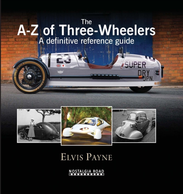The A-Z of Three-wheelers : A Definitive Reference Guide Since 1769, Hardback Book