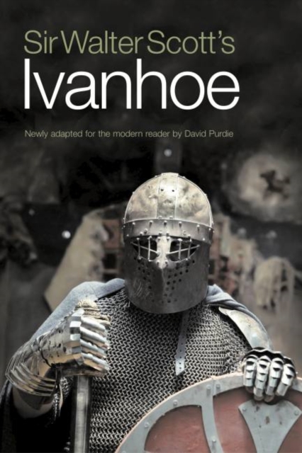 Sir Walter Scott's Ivanhoe : Newly Adapted for the Modern Reader by David Purdie, Paperback / softback Book