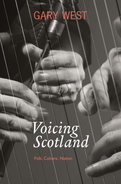Voicing Scotland : Folk, Culture, Nation, Paperback / softback Book