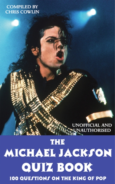 The Michael Jackson Quiz Book : 100 Questions on the King of Pop, EPUB eBook