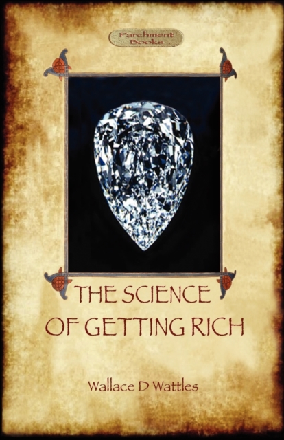 The Science of Getting Rich : A Guide to Personal Prosperity Through the Law of Attraction (Aziloth Books), Paperback / softback Book