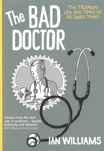 The Bad Doctor : The Troubled Life and Times of Dr Iwan James, Paperback / softback Book