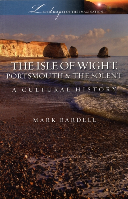 Isle of Wight, Portsmouth and the Solent : A Cultural History, Paperback / softback Book