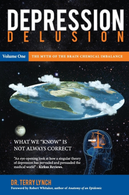 Depression Delusion : The Myth of the Brain Chemical Imbalance Volume 1, Paperback / softback Book