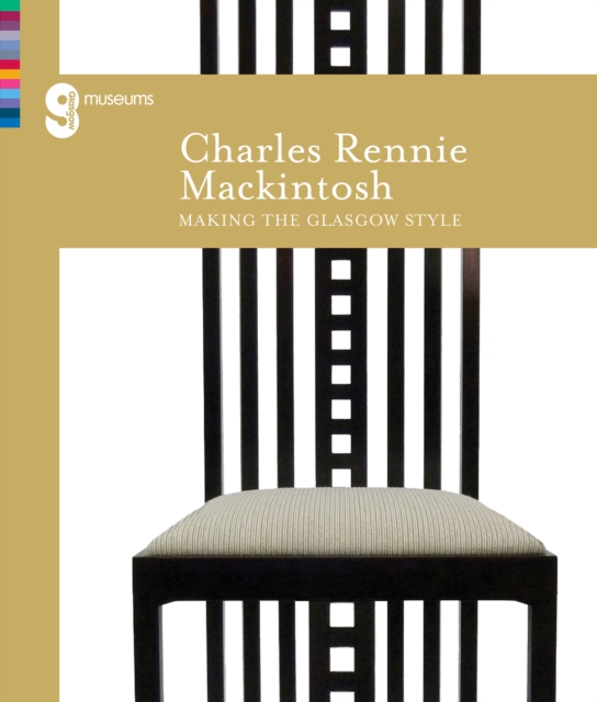 Charles Rennie Mackintosh Making the Glasgow Style, Paperback / softback Book