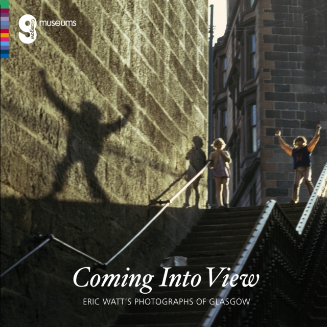 Coming Into View: Eric Watt's Photographs of Glasgow, Paperback / softback Book