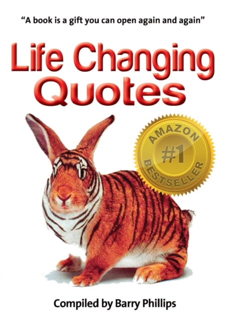 Life Changing Quotes : Inspirational and motivational quotes, inspiring quotes, quotes to motivate, wisdom to live by, Paperback / softback Book