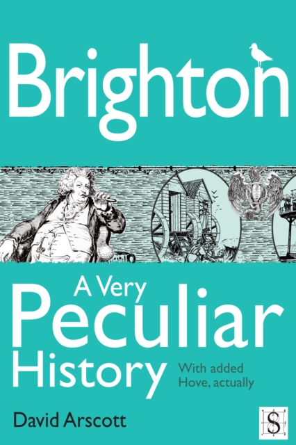 Brighton, A Very Peculiar History, EPUB eBook