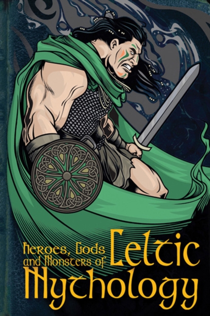 Heroes, Gods and Monsters of Celtic Mythology, PDF eBook
