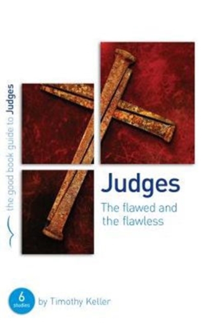 Judges: The flawed and the flawless : 6 studies for individuals or groups, Paperback / softback Book