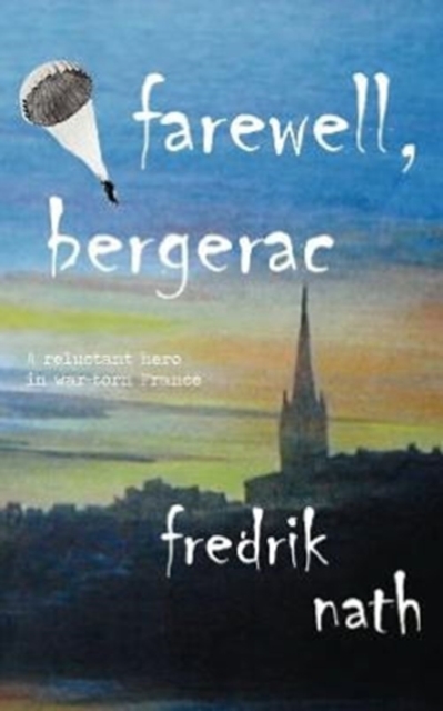 Farewell Bergerac : A Wartime Tale of Love, Loss and Redemption, Paperback / softback Book