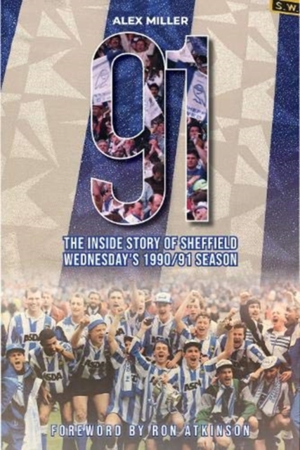 '91 : The inside story of Sheffield Wednesday's historic 1990/91 season, Paperback / softback Book