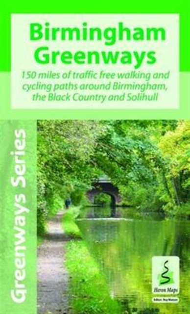 Birmingham Greenways Cycle Map : 150 Miles of Traffic Free Walking and Cycling Paths Around Birmingham, the Black Country and Solihull, Sheet map, folded Book