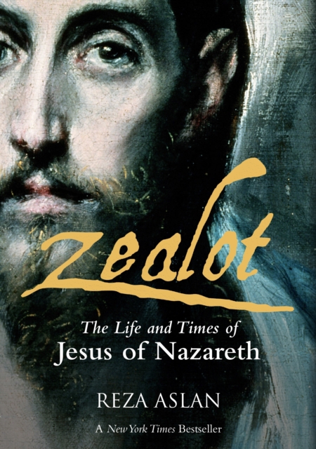 Zealot : The Life and Times of Jesus of Nazareth, Hardback Book