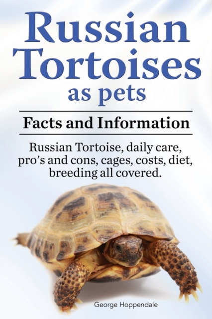 Russian Tortoises as Pets. Russian Tortoise facts and information. Russian tortoises daily care, pro's and cons, cages, diet, costs. : Facts and Information. Daily Care, Pro's and Cons, Cages, Costs,, Paperback / softback Book