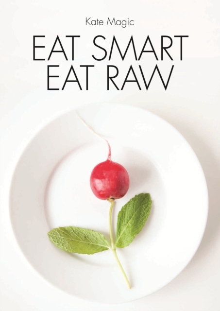 Eat Smart Eat Raw, Paperback / softback Book