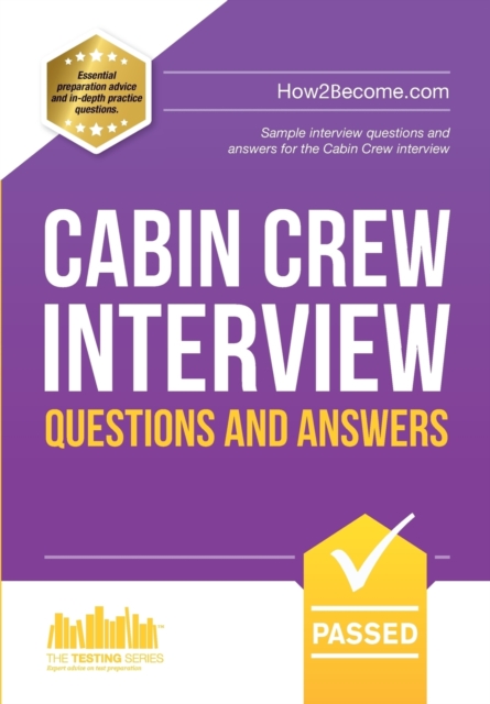 Cabin Crew Interview Questions and Answers : Sample Interview Questions and Answers for the Cabin Crew Selection Process, Paperback / softback Book