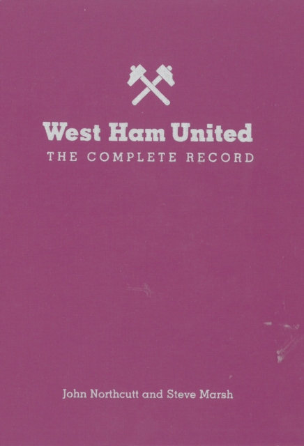 West Ham: The Complete Record, Hardback Book