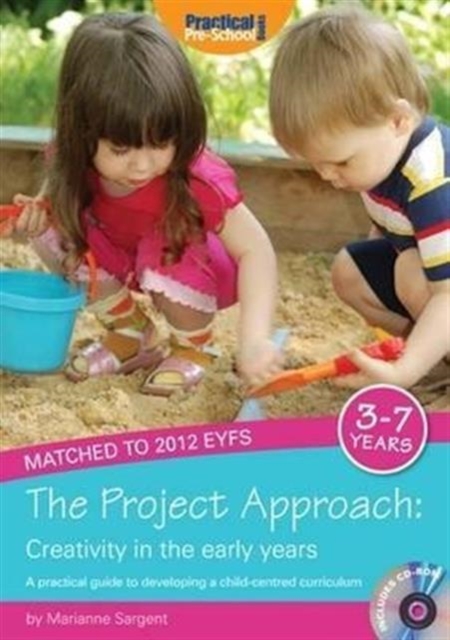 The Project Approach: Creativity in the Early Years : A Practical Guide to Developing a Child-centred Curriculum, Mixed media product Book
