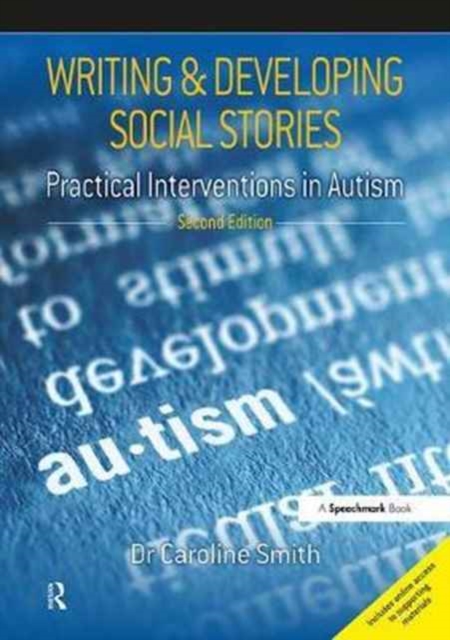 Writing and Developing Social Stories : Practical Interventions in Autism, 2nd Edition, Paperback / softback Book