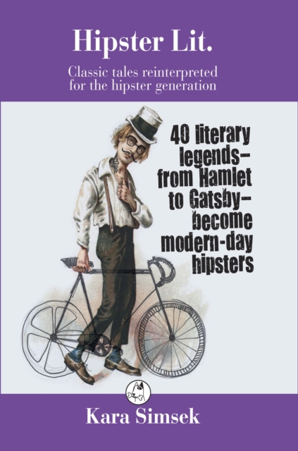 Hipster Lit : Classic tales reinterpreted for the hipster generation, Hardback Book