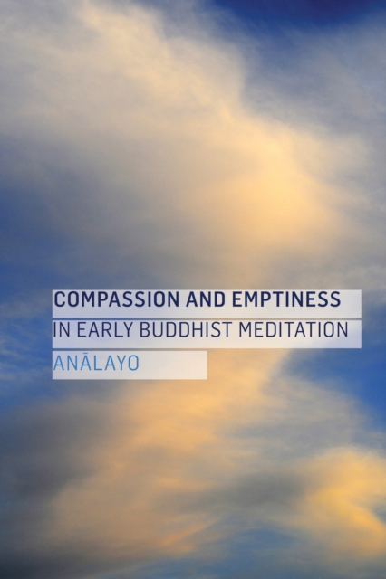 Compassion and Emptiness in Early Buddhist Meditation, Paperback / softback Book