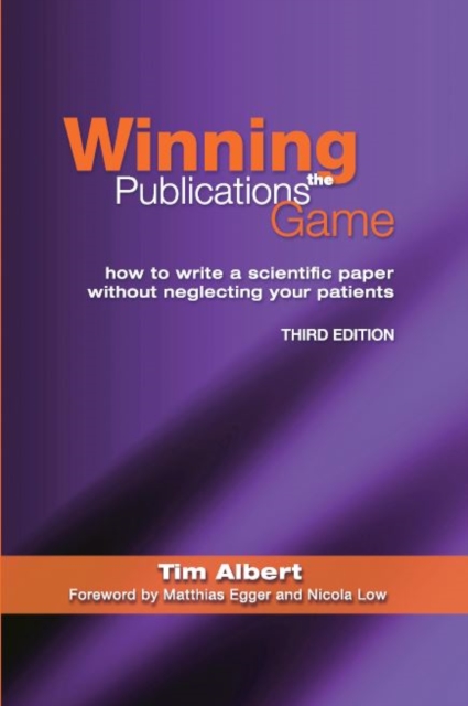 Winning the Publications Game : How to Write a Medical Paper without Neglecting Your Patients, EPUB eBook