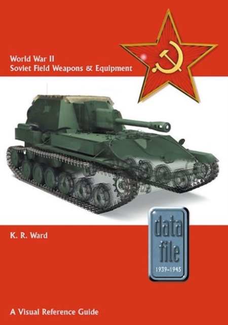 World War II Soviet Field Weapons & Equipment : A Visual Reference Guide, Paperback / softback Book