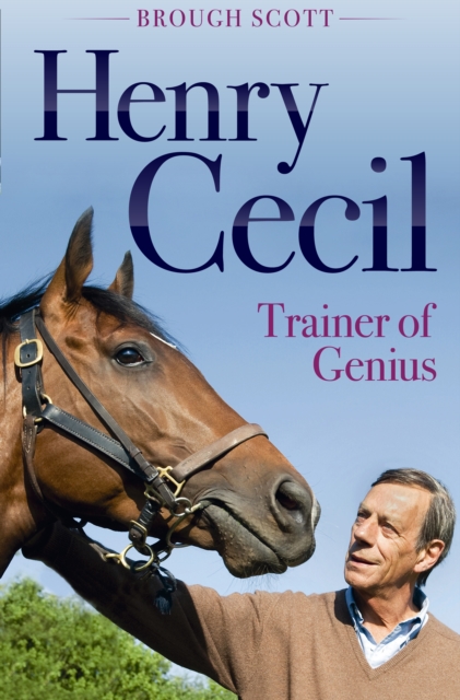 Henry Cecil : Trainer of Genius, Paperback / softback Book