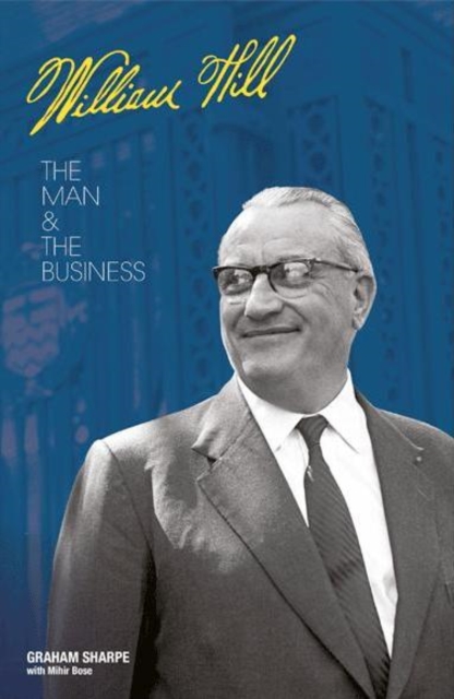 William Hill : The Man and the Business, Hardback Book