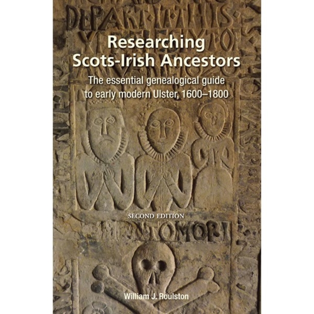 Researching Scots-Irish Ancestors : The Essential Genealogical Guide to Early Modern Ulster, 1600-1800 (Second Edition), EPUB eBook