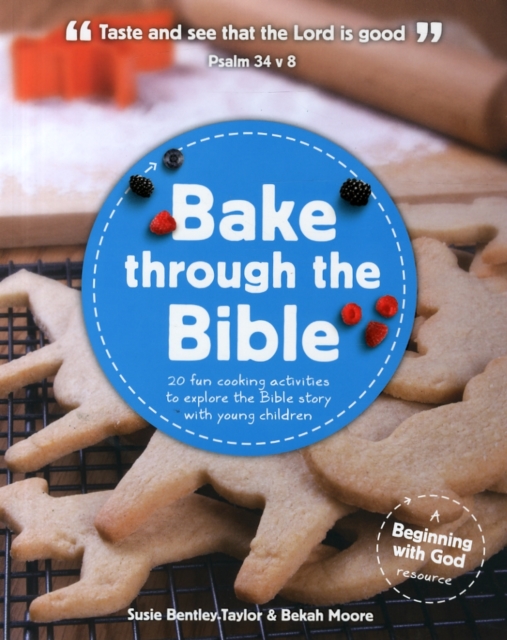 Bake through the Bible : 20 cooking activities to explore Bible truths with your child, Paperback / softback Book