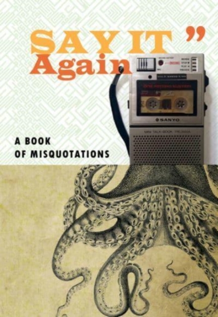 Say It Again : A Book of Misquotations, Paperback / softback Book