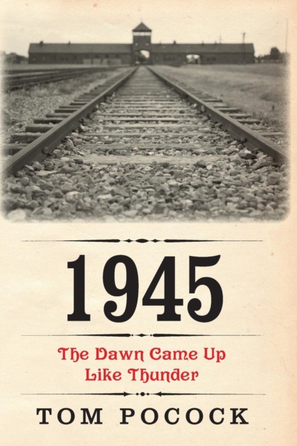 1945 : The Dawn Came Up Like Thunder, Paperback / softback Book