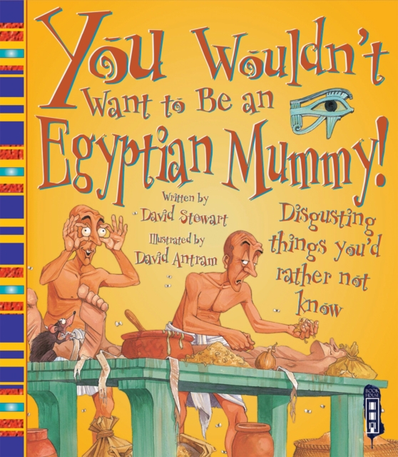 You Wouldn't Want To Be An Egyptian Mummy!, Paperback / softback Book