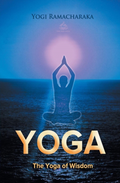 The Yoga of Wisdom : Lessons in Gnani Yoga, Paperback / softback Book