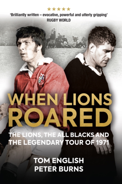 When Lions Roared : The Lions, the All Blacks and the Legendary Tour of 1971, Hardback Book