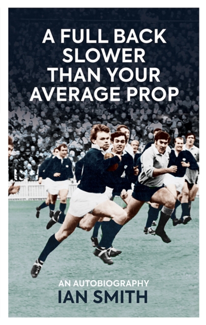 A Full Back Slower Than Your Average Prop, Hardback Book