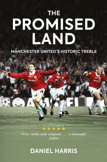 The Promised Land : Manchester United's Historic Treble, Paperback / softback Book