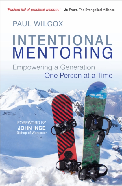 Intentional Mentoring : Empowering a Generation: One Person at a Time, Paperback / softback Book