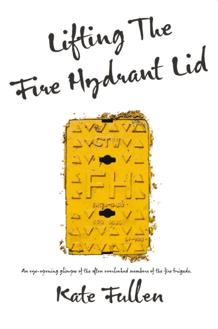 Lifting the Fire Hydrant Lid : Female Firefighter Memoir, Paperback / softback Book