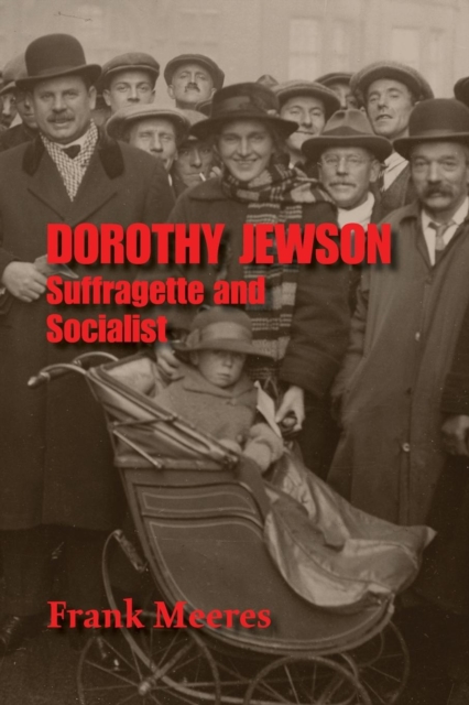 Dorothy Jewson : Suffragette and Socialist, Paperback / softback Book