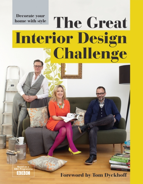 The Great Interior Design Challenge : Decorate your home with style, Hardback Book