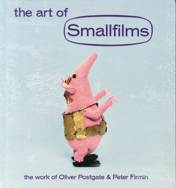The Art of Smallfilms : The Work of Oliver Postgate & Peter Firmin, Hardback Book