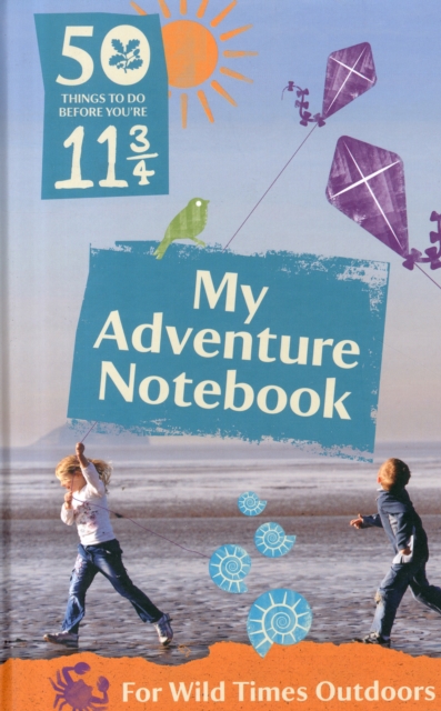 50 Things to Do Before You're 11 3/4: My Adventure Notebook 2015, Hardback Book