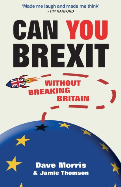 Can You Brexit? : Without Breaking Britain, Paperback / softback Book