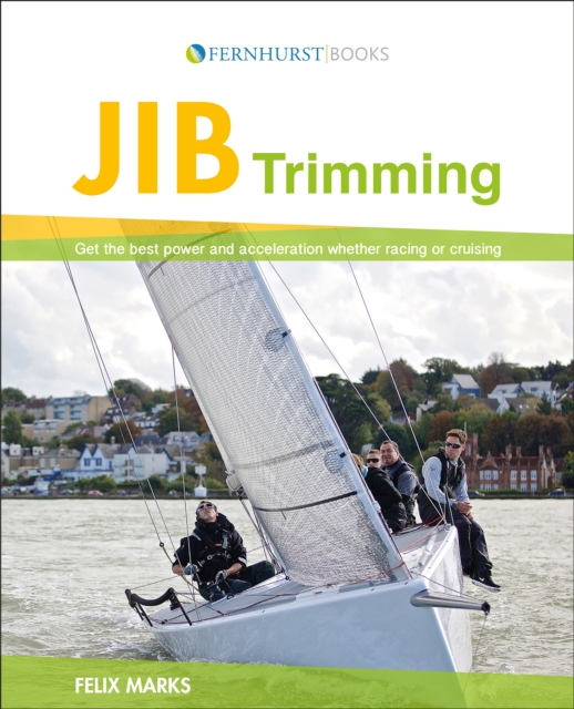Jib Trimming : Get the Best Power & Acceleration Whether Racing or Cruising, Paperback / softback Book